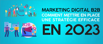 Stratégies de Marketing Numérique B2B : Maximisez Votre Impact Commercial